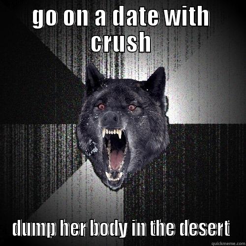GO ON A DATE WITH CRUSH DUMP HER BODY IN THE DESERT Insanity Wolf