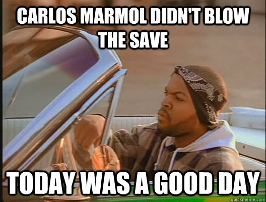 Carlos Marmol Didn't blow the save Today was a good day - Carlos Marmol Didn't blow the save Today was a good day  today was a good day