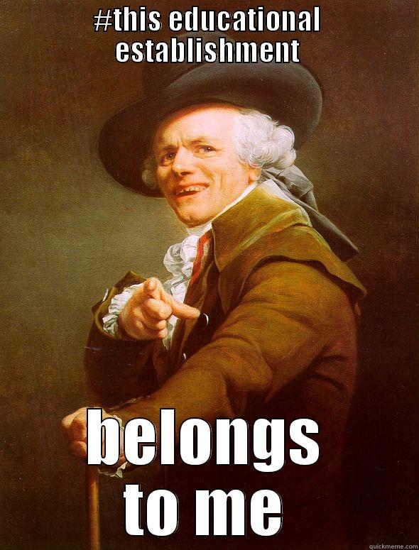 #THIS EDUCATIONAL ESTABLISHMENT BELONGS TO ME Joseph Ducreux