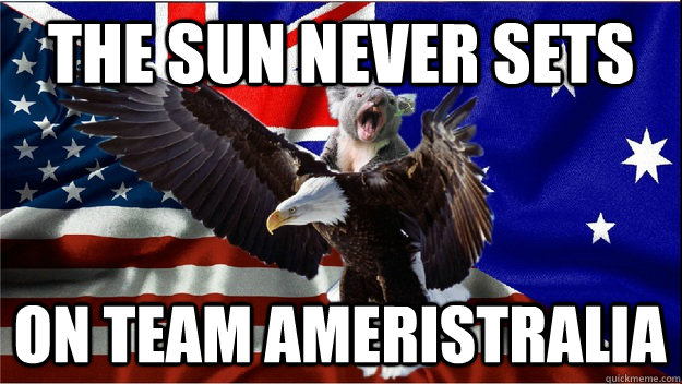 The sun never sets on team Ameristralia - The sun never sets on team Ameristralia  Team Ameristralia, with our powers combined....