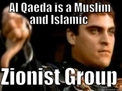 AL QAEDA IS A MUSLIM AND ISLAMIC   ZIONIST GROUP Downvoting Roman
