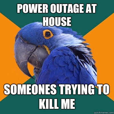 Power outage at house Someones trying to kill me  Paranoid Parrot