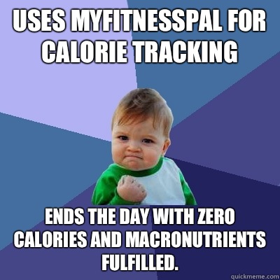 Uses MyFitnessPal for calorie tracking Ends the day with zero calories and macronutrients fulfilled.  Success Kid