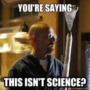 You're saying This isn't science? - You're saying This isn't science?  Misc