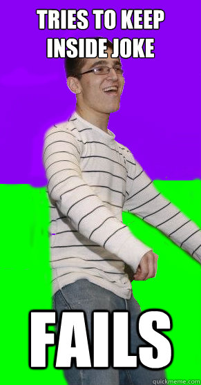 tries to keep inside joke fails  