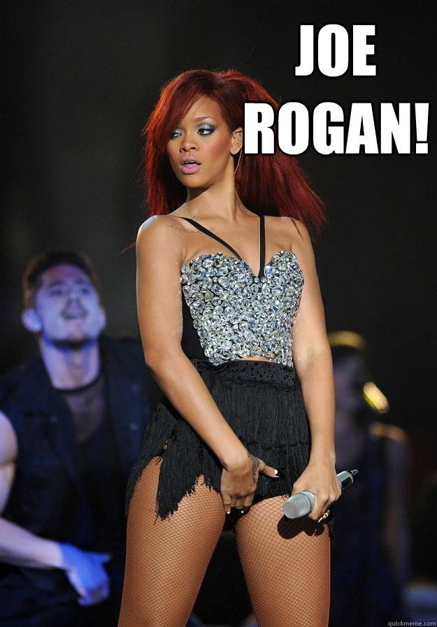 Joe Rogan!   