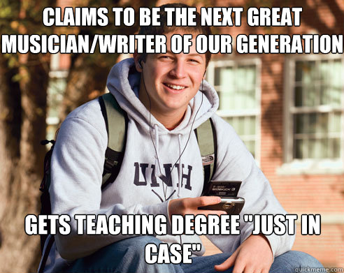 claims to be the next great musician/writer of our generation gets teaching degree 