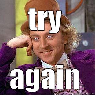 TRY AGAIN Condescending Wonka