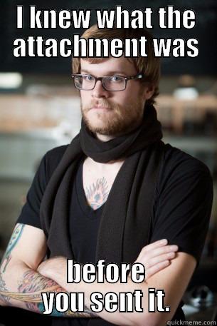 Hipster Email Attachment - I KNEW WHAT THE ATTACHMENT WAS BEFORE YOU SENT IT. Hipster Barista