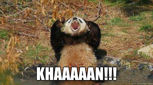  KHAAAAAN!!! -  KHAAAAAN!!!  Yelling Panda