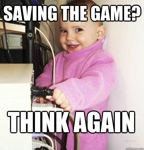 Saving the game? think again  Troll Baby