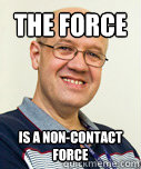 The force is a non-contact force  Zaney Zinke