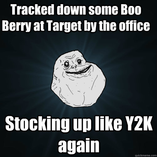 Tracked down some Boo Berry at Target by the office Stocking up like Y2K again  Forever Alone