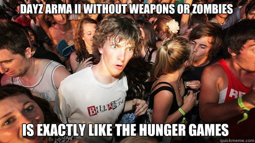 DayZ ARMA II WITHOUT WEAPONS OR ZOMBIES IS EXACTLY LIKE THE HUNGER GAMES   Sudden Clarity Clarence