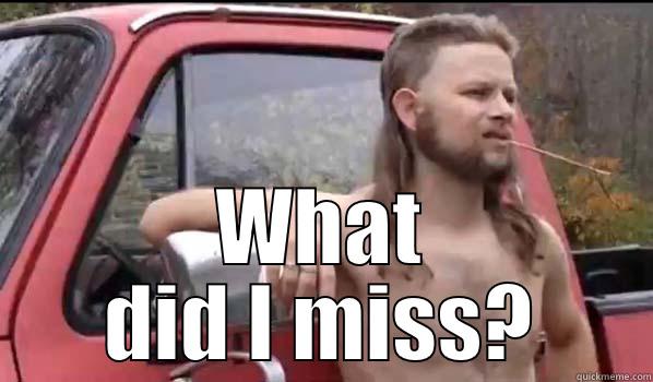 I'm Back -  WHAT DID I MISS? Almost Politically Correct Redneck