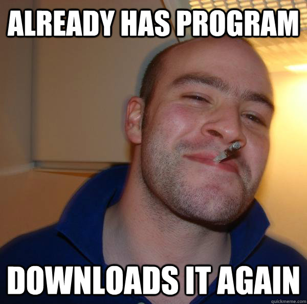 Already has program downloads it again - Already has program downloads it again  Misc