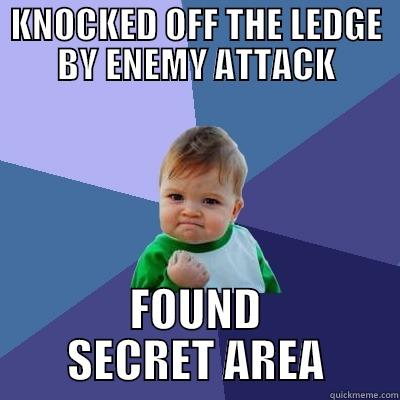 KNOCKED OFF THE LEDGE BY ENEMY ATTACK FOUND SECRET AREA Success Kid