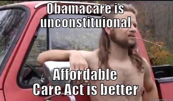 OBAMACARE IS UNCONSTITUIONAL AFFORDABLE CARE ACT IS BETTER Almost Politically Correct Redneck