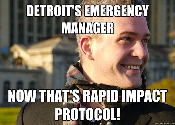 Detroit's emergency manager now that's Rapid IMPACT PROTOCOL!  White Entrepreneurial Guy