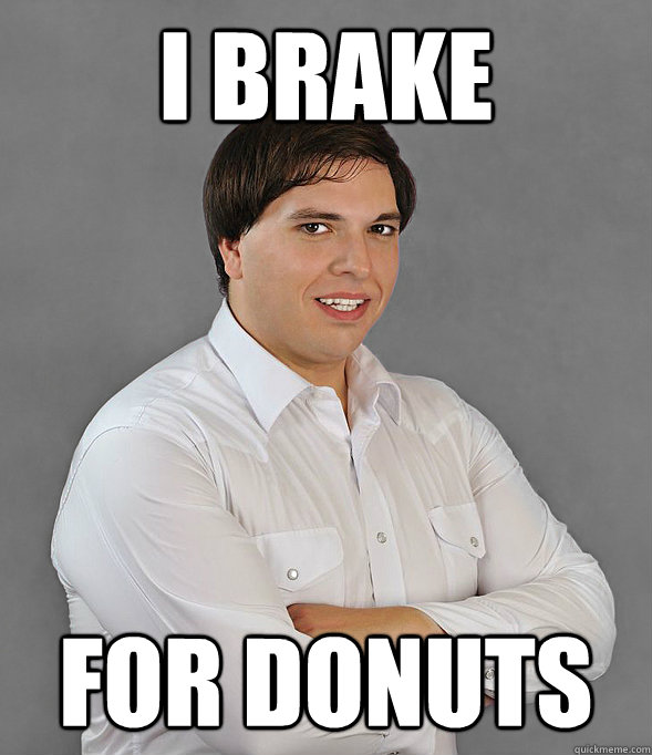 I BRAKE FOR DONUTS - I BRAKE FOR DONUTS  Meade