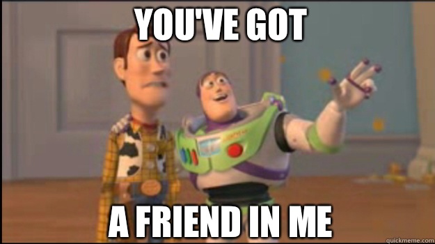 You've got A friend in me - You've got A friend in me  Buzz and Woody