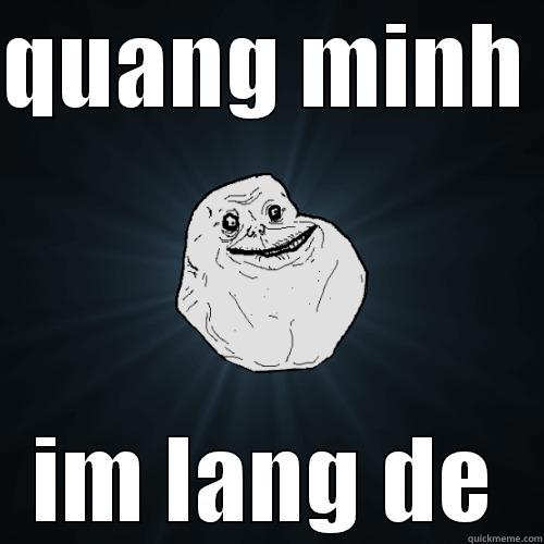QUANG MINH  IM LANG DE Forever Alone