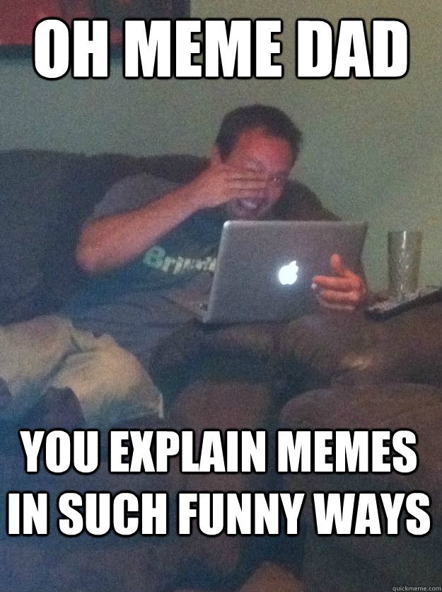 oh meme dad you explain memes in such funny ways  Meme-discovering dad walking dead