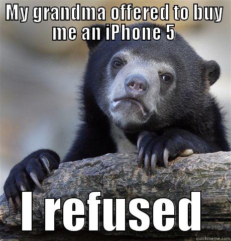 MY GRANDMA OFFERED TO BUY ME AN IPHONE 5 I REFUSED Confession Bear