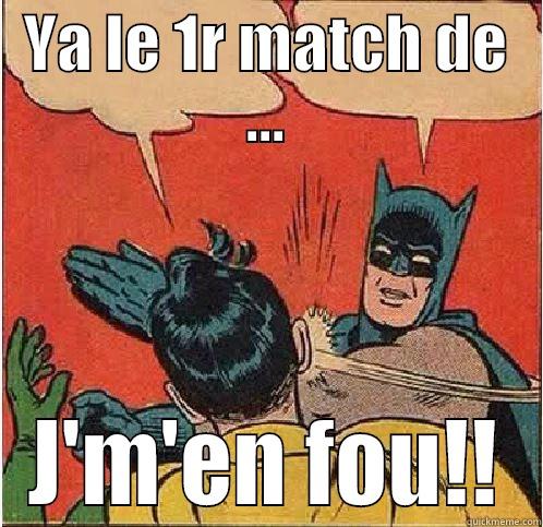 ça m'saoumle!!! - YA LE 1R MATCH DE ... J'M'EN FOU!! Batman Slapping Robin