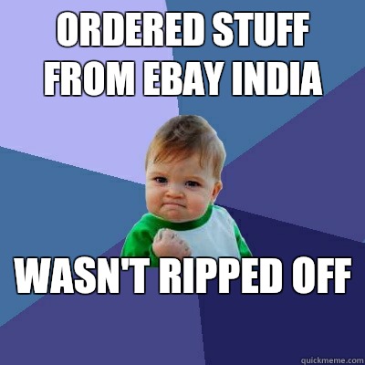 Ordered stuff from eBay India  Wasn't ripped off   Success Kid