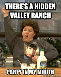 There's a Hidden valley ranch party in my mouth  