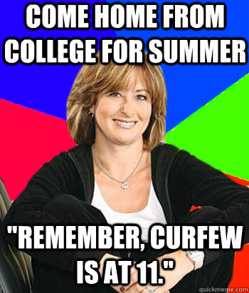 Come home from college for summer 