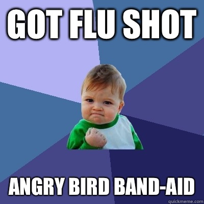 Got flu shot Angry bird band-aid  Success Kid