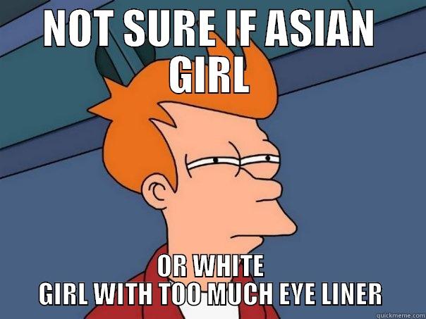 NOT SURE IF ASIAN GIRL OR WHITE GIRL WITH TOO MUCH EYE LINER Futurama Fry