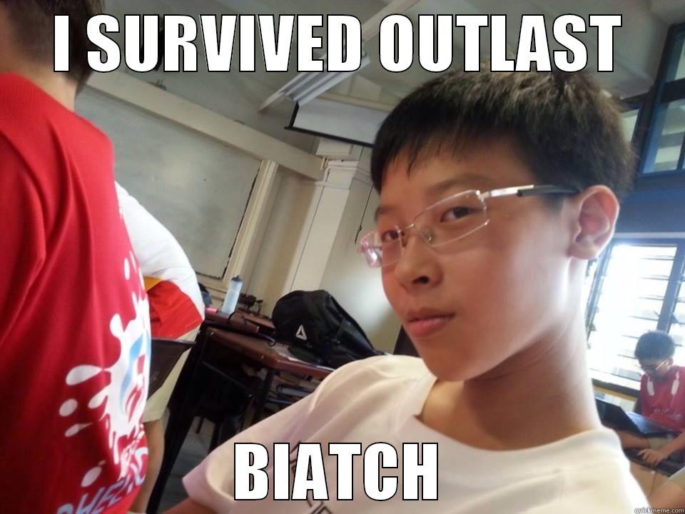 I SURVIVED OUTLAST BIATCH Misc