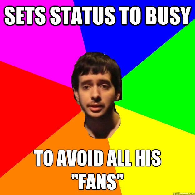 sets status to busy to avoid all his 
