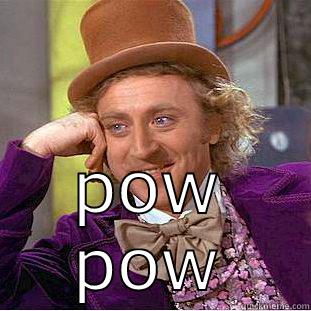  POW POW Condescending Wonka