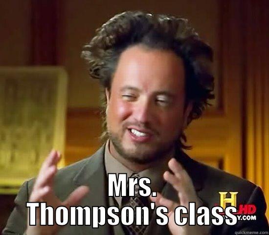  MRS. THOMPSON'S CLASS Ancient Aliens