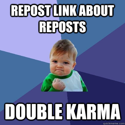 Repost link about reposts Double Karma  Success Kid