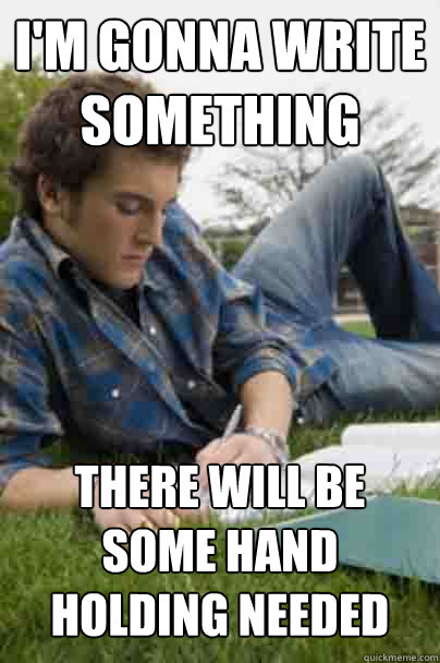 I'm gonna write
something There will be some hand holding needed  Junior Copywriter