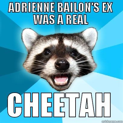 ADRIENNE BAILON'S EX WAS A REAL CHEETAH Lame Pun Coon