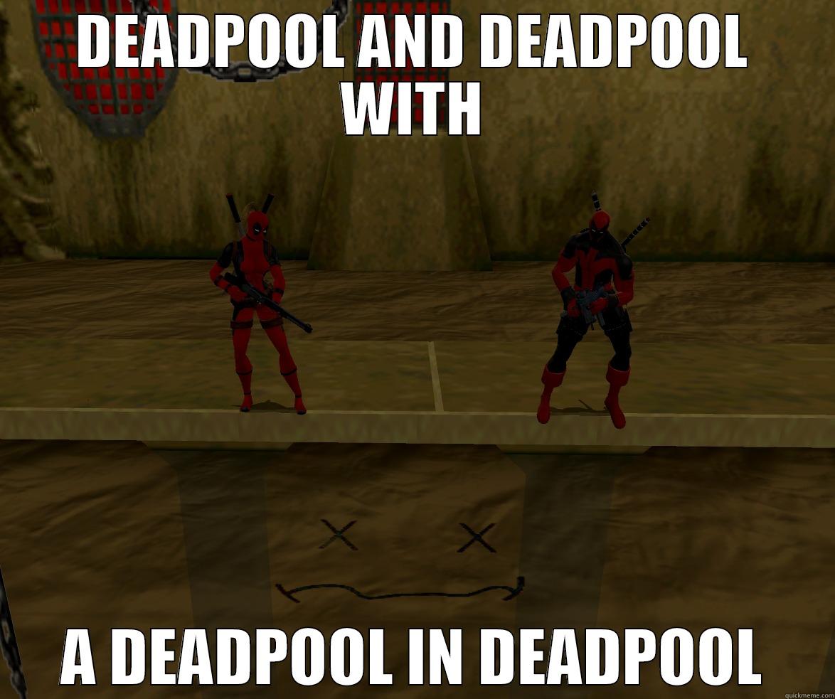 Yo Dawg! I heard you like! - DEADPOOL AND DEADPOOL WITH A DEADPOOL IN DEADPOOL Misc