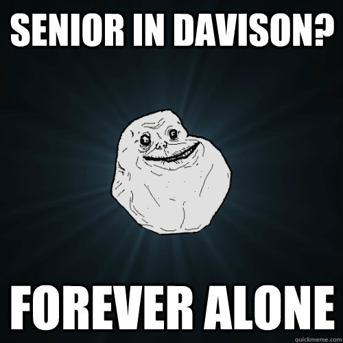 Senior in Davison? Forever Alone  Forever Alone