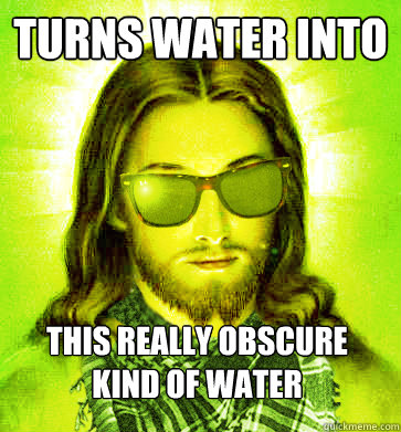 Turns water into this really obscure kind of water - Turns water into this really obscure kind of water  Misc