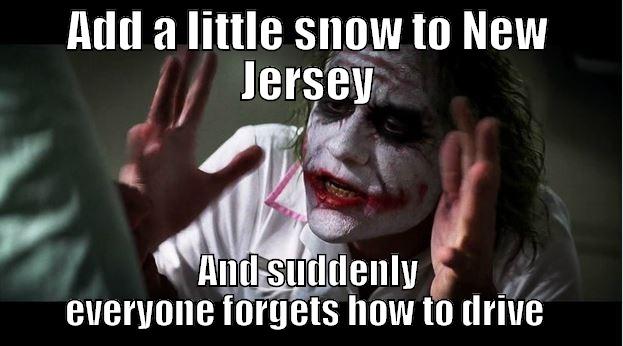 ADD A LITTLE SNOW TO NEW JERSEY AND SUDDENLY EVERYONE FORGETS HOW TO DRIVE  Joker Mind Loss