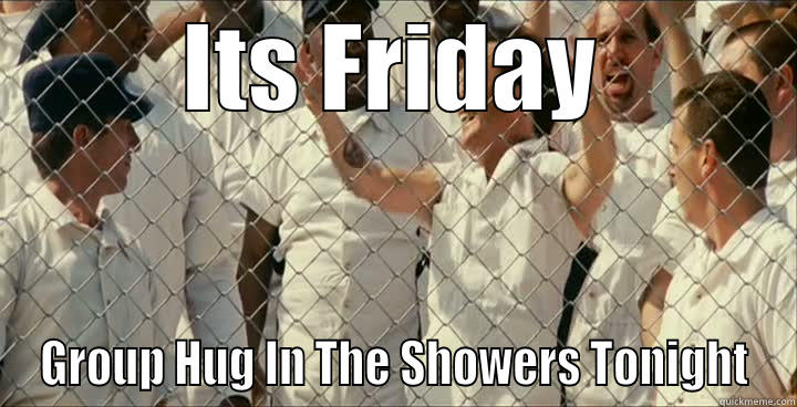 Friday hugging - ITS FRIDAY GROUP HUG IN THE SHOWERS TONIGHT Misc