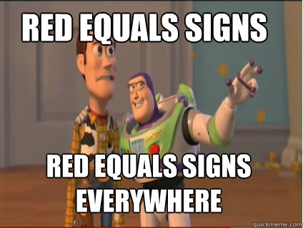 Red Equals Signs Red Equals Signs everywhere  woody and buzz