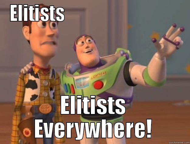 ELITISTS                                  ELITISTS EVERYWHERE! Toy Story