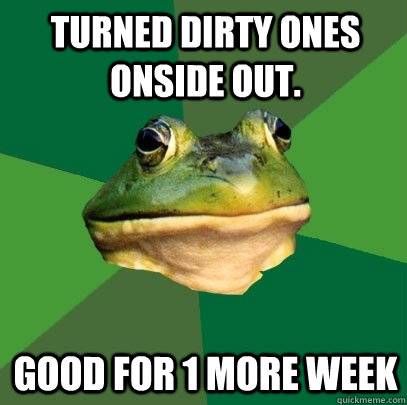 turned dirty ones onside out.  Good for 1 more week  Foul Bachelor Frog