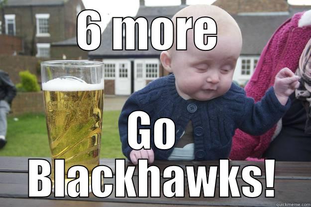 6 MORE  GO BLACKHAWKS! drunk baby